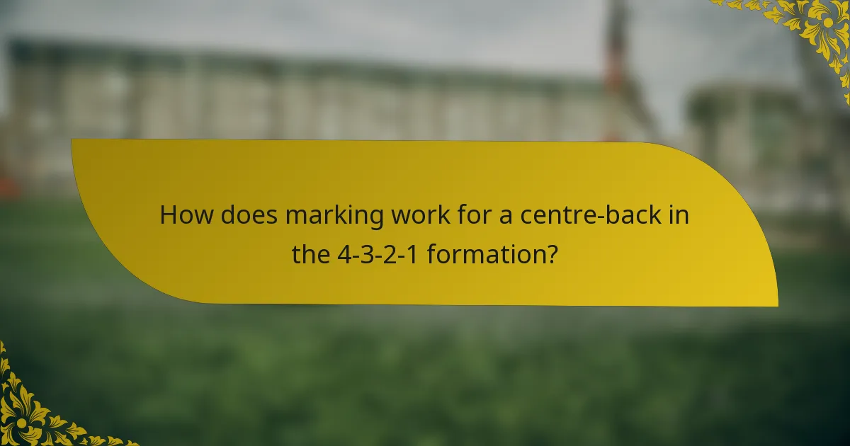 How does marking work for a centre-back in the 4-3-2-1 formation?
