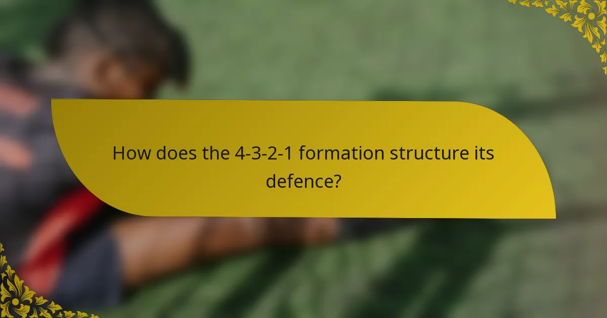 How does the 4-3-2-1 formation structure its defence?