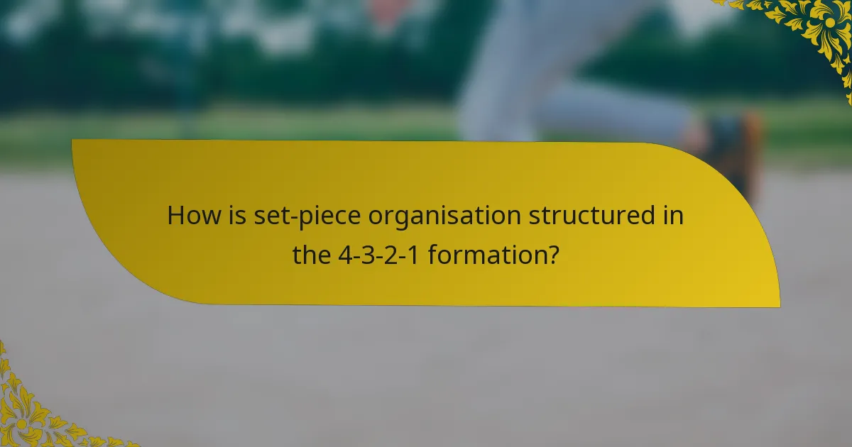 How is set-piece organisation structured in the 4-3-2-1 formation?