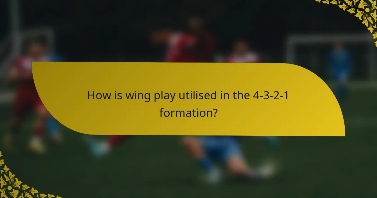 How is wing play utilised in the 4-3-2-1 formation?
