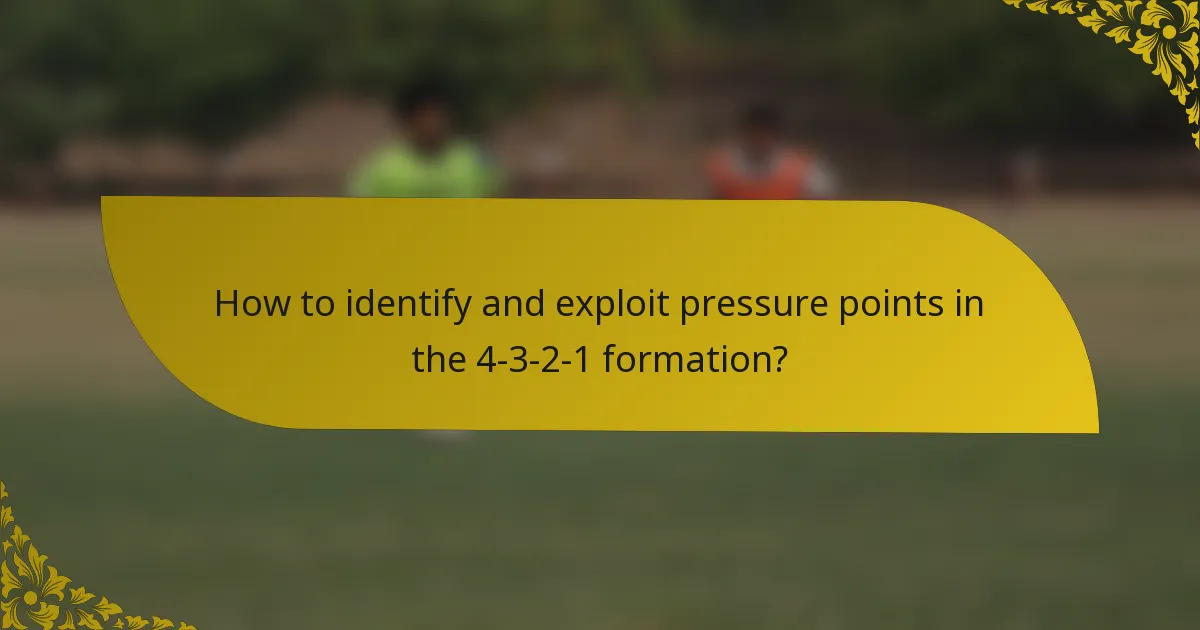 How to identify and exploit pressure points in the 4-3-2-1 formation?