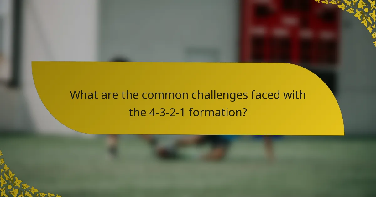 What are the common challenges faced with the 4-3-2-1 formation?