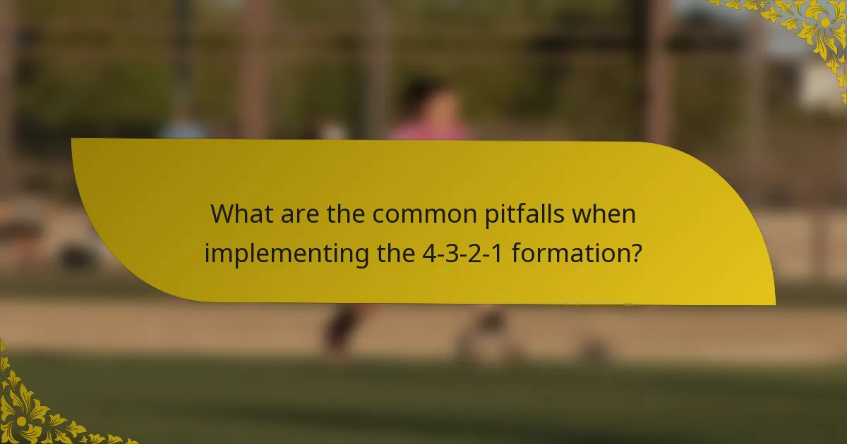 What are the common pitfalls when implementing the 4-3-2-1 formation?
