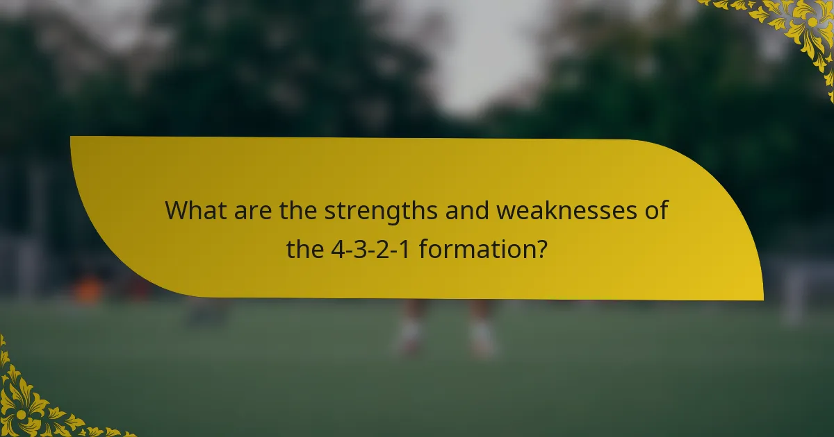 What are the strengths and weaknesses of the 4-3-2-1 formation?