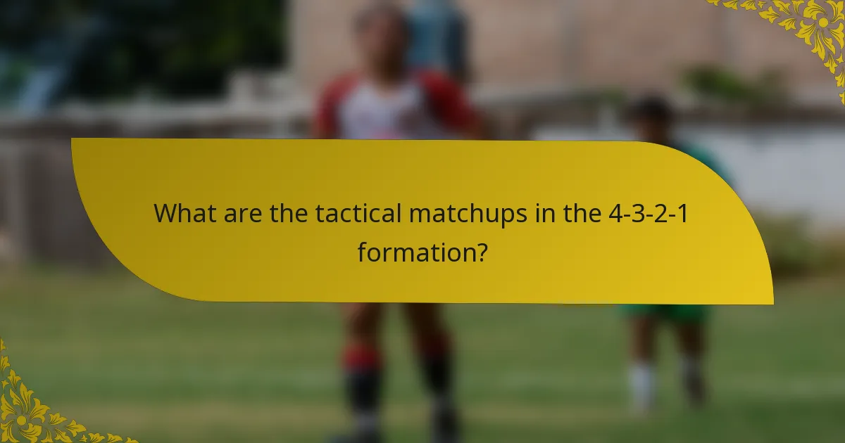 What are the tactical matchups in the 4-3-2-1 formation?