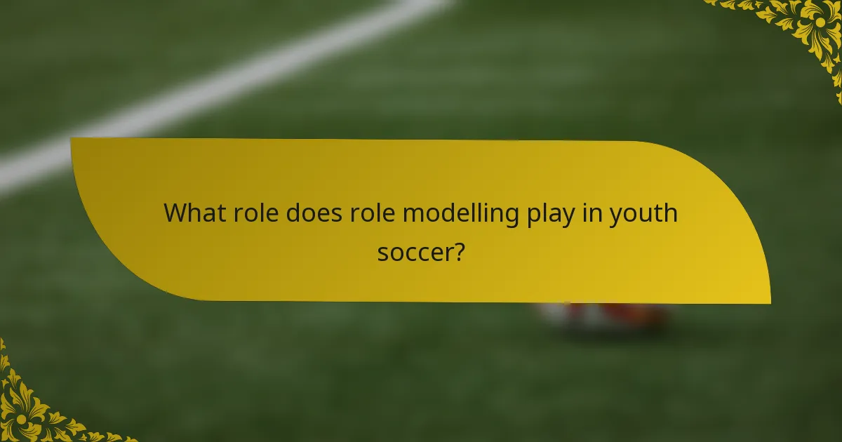 What role does role modelling play in youth soccer?