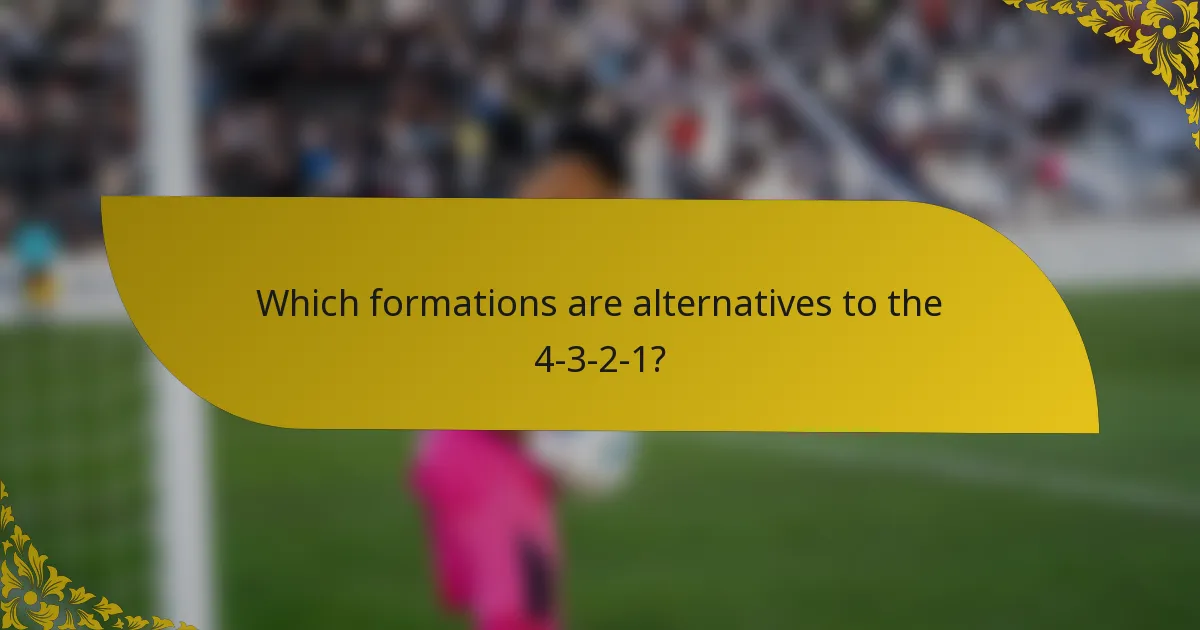 Which formations are alternatives to the 4-3-2-1?