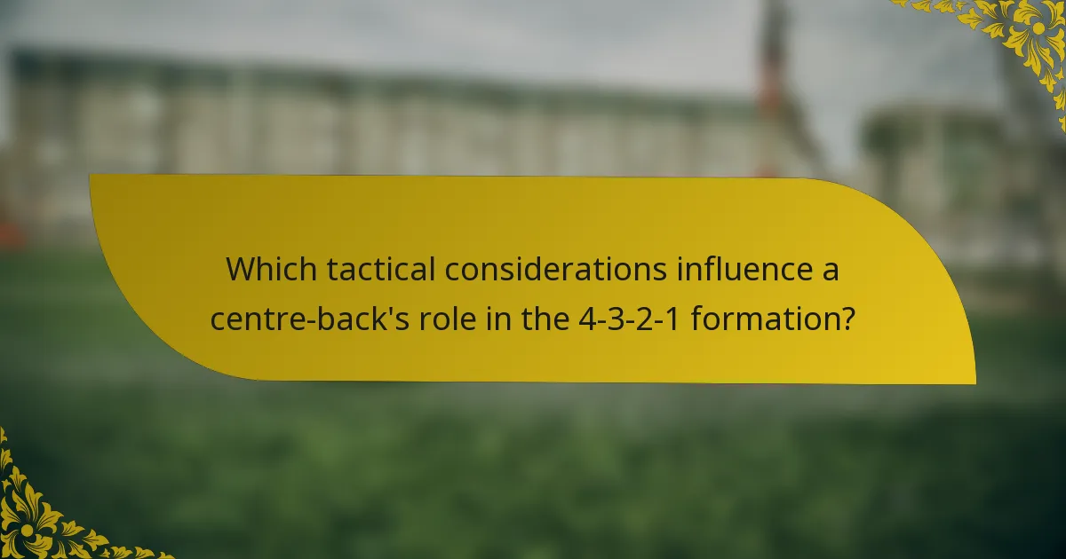 Which tactical considerations influence a centre-back's role in the 4-3-2-1 formation?